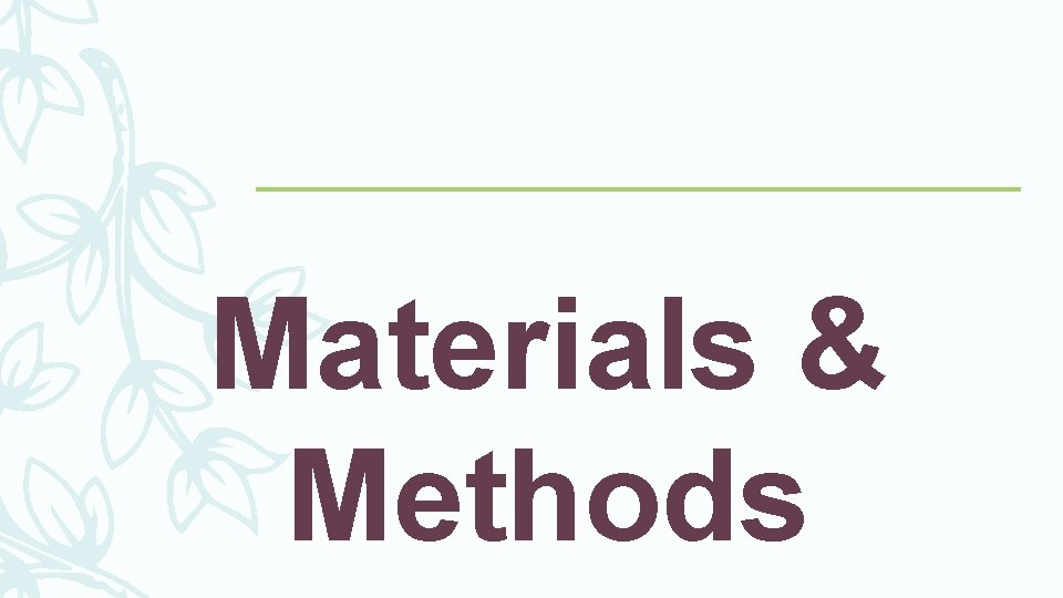 Materials & Methods Materials & Methods