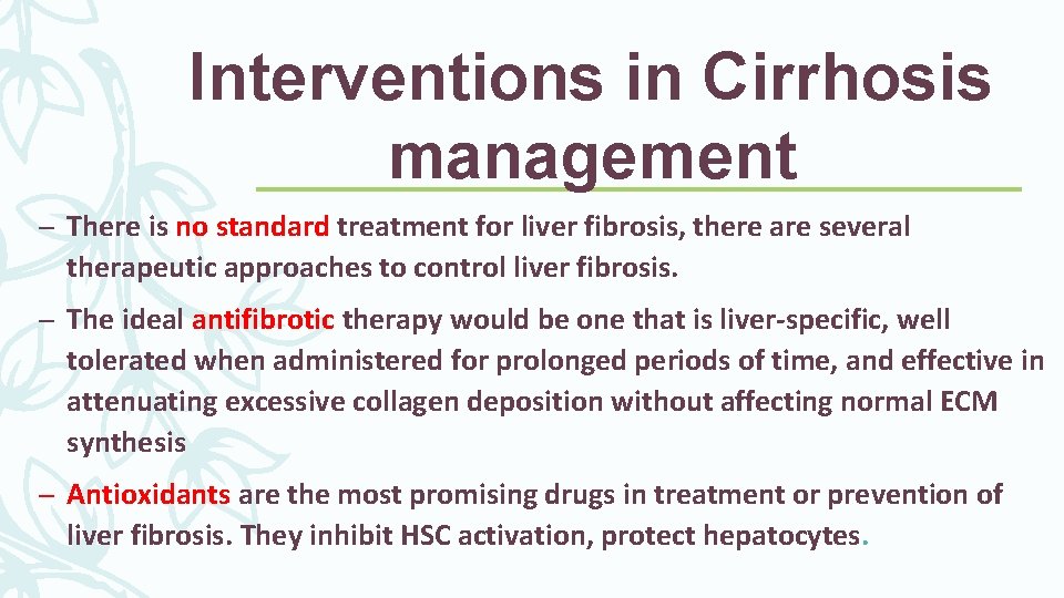 Interventions in Cirrhosis management – There is no standard treatment for liver fibrosis, there Interventions in Cirrhosis management – There is no standard treatment for liver fibrosis, there