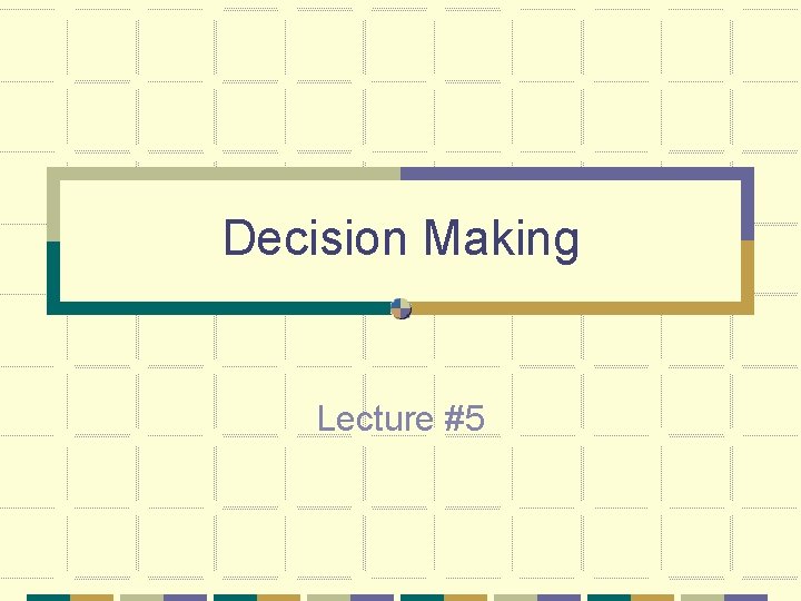 Decision Making Lecture #5 