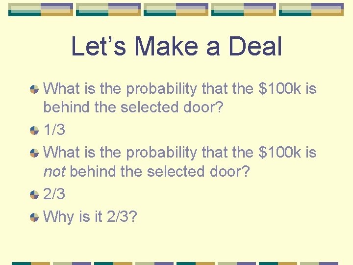 Let’s Make a Deal What is the probability that the $100 k is behind