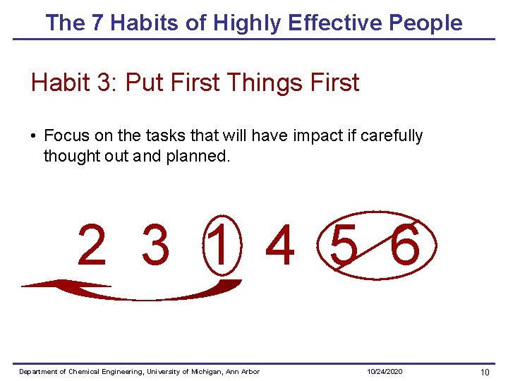 The 7 Habits of Highly Effective People Habit 3: Put First Things First •