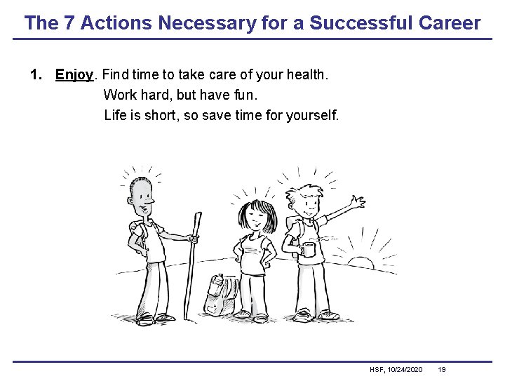 The 7 Actions Necessary for a Successful Career 1. Enjoy. Find time to take
