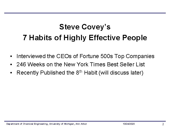 Steve Covey’s 7 Habits of Highly Effective People • Interviewed the CEOs of Fortune