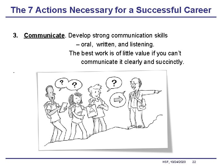 The 7 Actions Necessary for a Successful Career 3. Communicate. Develop strong communication skills