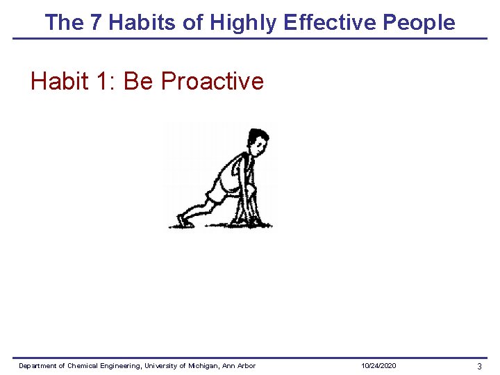 The 7 Habits of Highly Effective People Habit 1: Be Proactive Department of Chemical