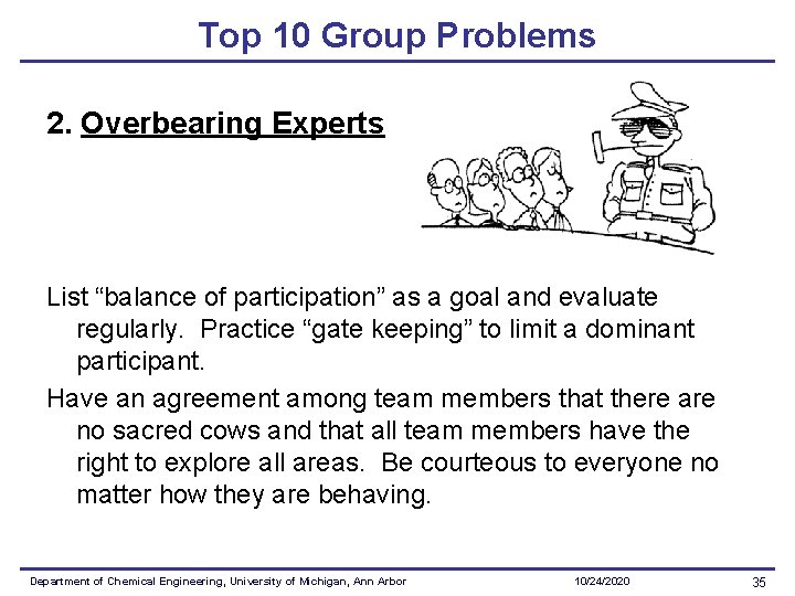Top 10 Group Problems 2. Overbearing Experts List “balance of participation” as a goal