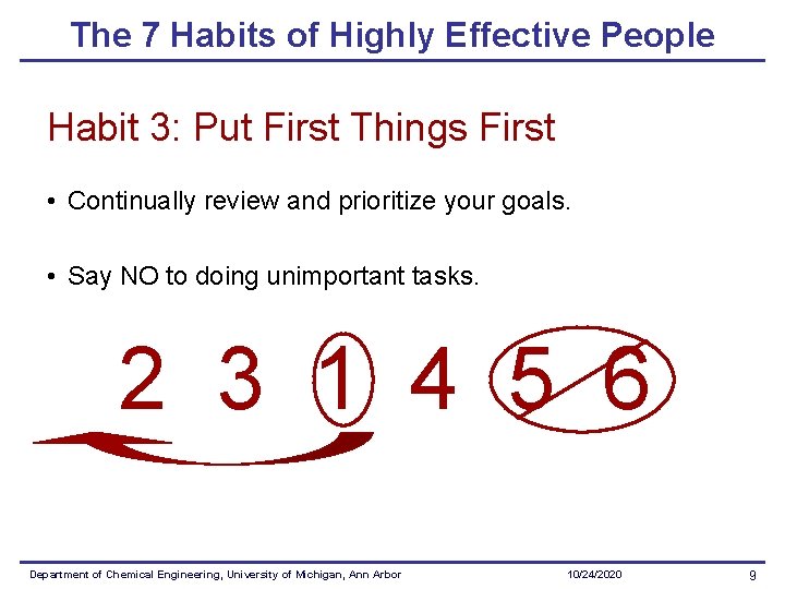 The 7 Habits of Highly Effective People Habit 3: Put First Things First •