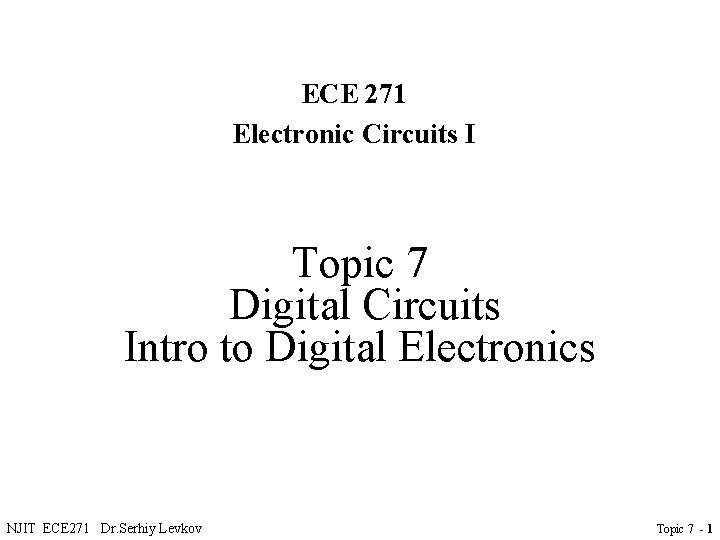 ECE 271 Electronic Circuits I Topic 7 Digital Circuits Intro to Digital Electronics NJIT