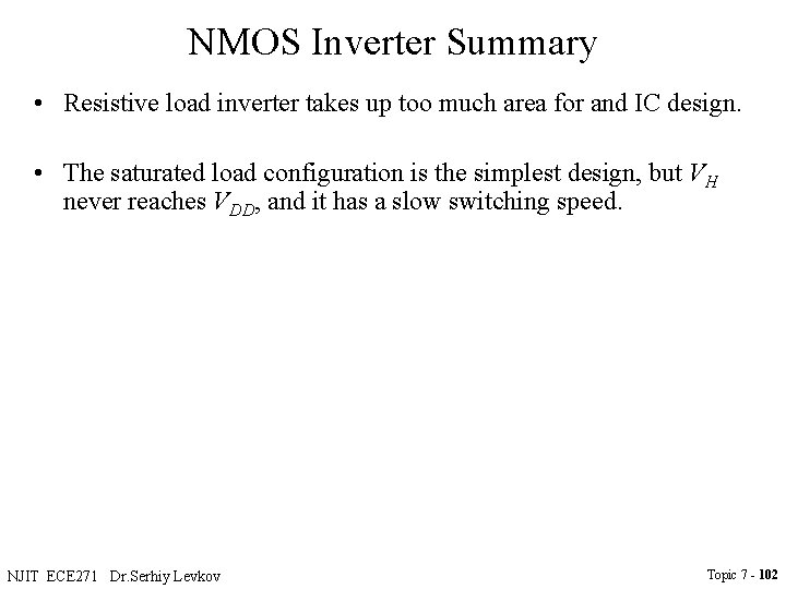 NMOS Inverter Summary • Resistive load inverter takes up too much area for and