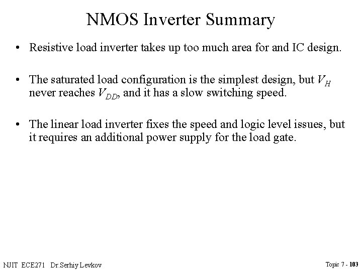 NMOS Inverter Summary • Resistive load inverter takes up too much area for and