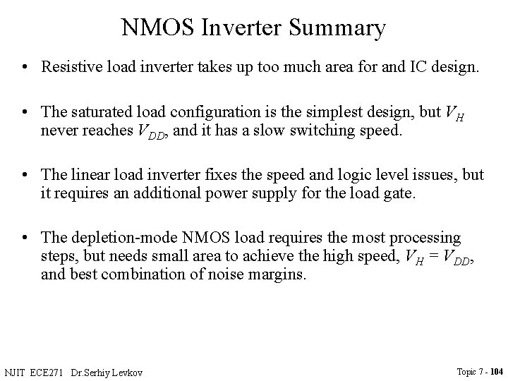 NMOS Inverter Summary • Resistive load inverter takes up too much area for and