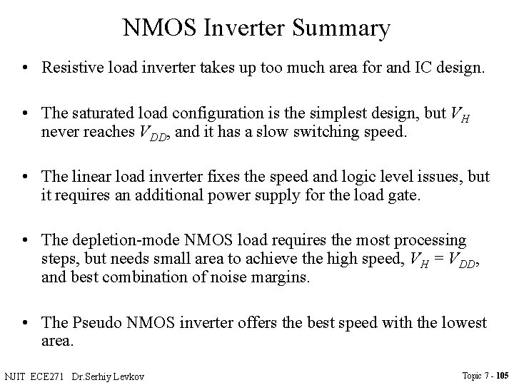 NMOS Inverter Summary • Resistive load inverter takes up too much area for and