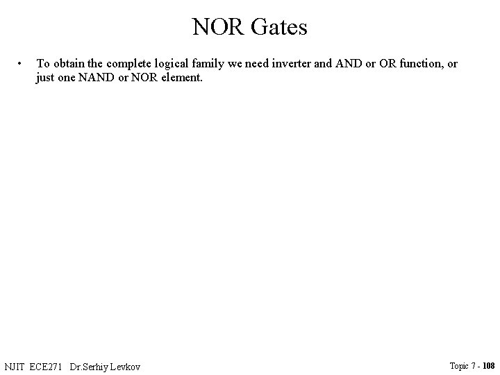 NOR Gates • To obtain the complete logical family we need inverter and AND