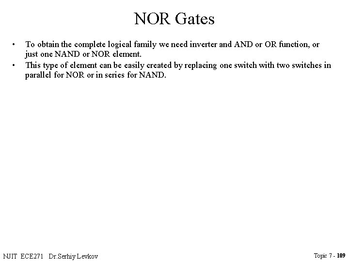 NOR Gates • • To obtain the complete logical family we need inverter and