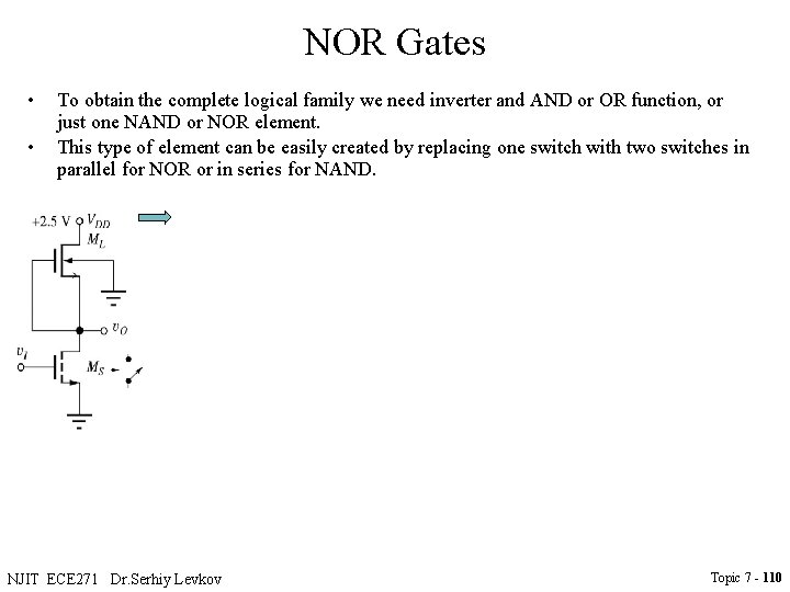 NOR Gates • • To obtain the complete logical family we need inverter and