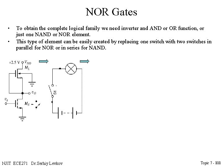 NOR Gates • • To obtain the complete logical family we need inverter and