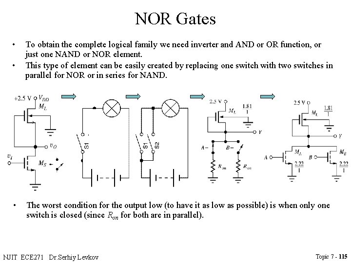 NOR Gates • • • To obtain the complete logical family we need inverter