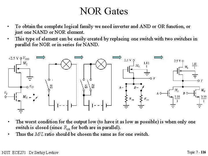 NOR Gates • • To obtain the complete logical family we need inverter and