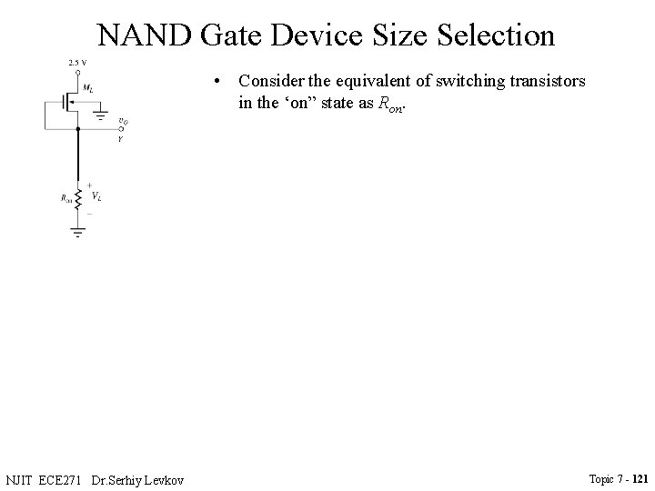 NAND Gate Device Size Selection • Consider the equivalent of switching transistors in the