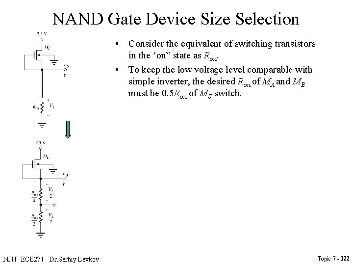 NAND Gate Device Size Selection • Consider the equivalent of switching transistors in the