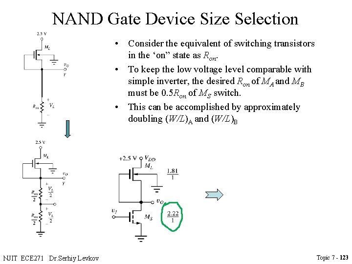 NAND Gate Device Size Selection • Consider the equivalent of switching transistors in the