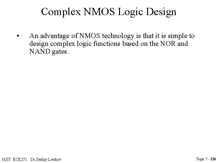 Complex NMOS Logic Design • An advantage of NMOS technology is that it is