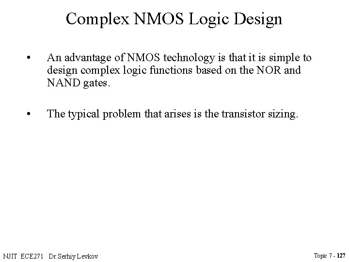 Complex NMOS Logic Design • An advantage of NMOS technology is that it is