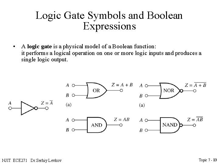 Logic Gate Symbols and Boolean Expressions • A logic gate is a physical model