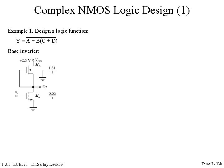 Complex NMOS Logic Design (1) Example 1. Design a logic function: Y = A