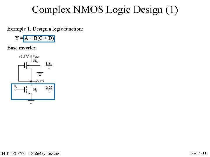 Complex NMOS Logic Design (1) Example 1. Design a logic function: Y = A