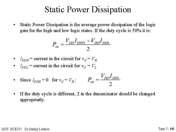 Static Power Dissipation • Static Power Dissipation is the average power dissipation of the