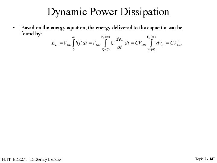 Dynamic Power Dissipation • Based on the energy equation, the energy delivered to the