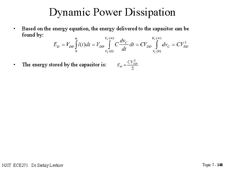 Dynamic Power Dissipation • Based on the energy equation, the energy delivered to the