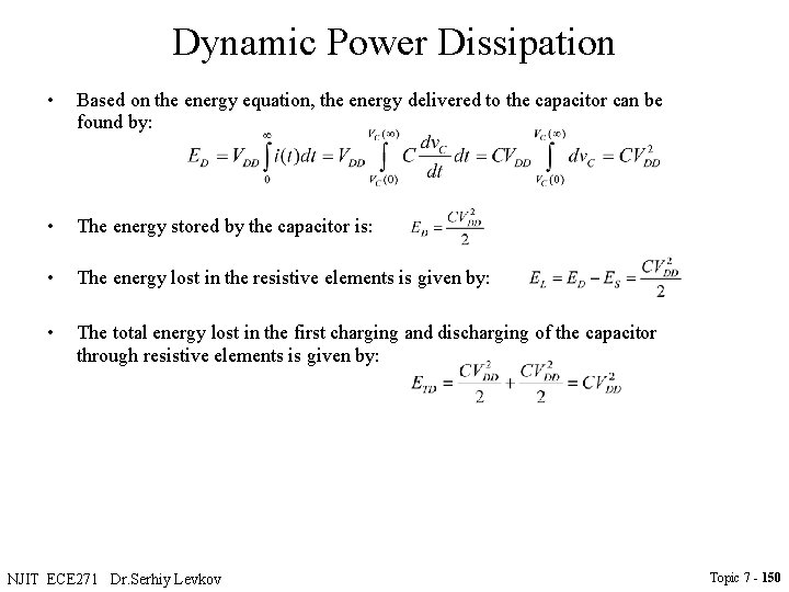 Dynamic Power Dissipation • Based on the energy equation, the energy delivered to the