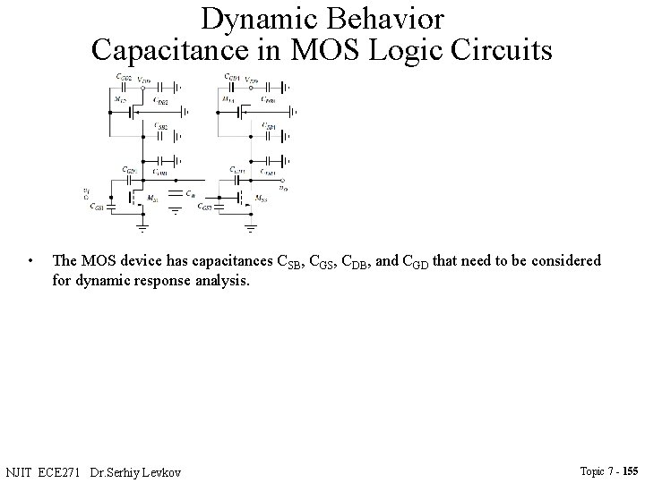 Dynamic Behavior Capacitance in MOS Logic Circuits • The MOS device has capacitances CSB,