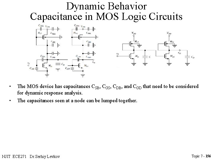 Dynamic Behavior Capacitance in MOS Logic Circuits • • The MOS device has capacitances