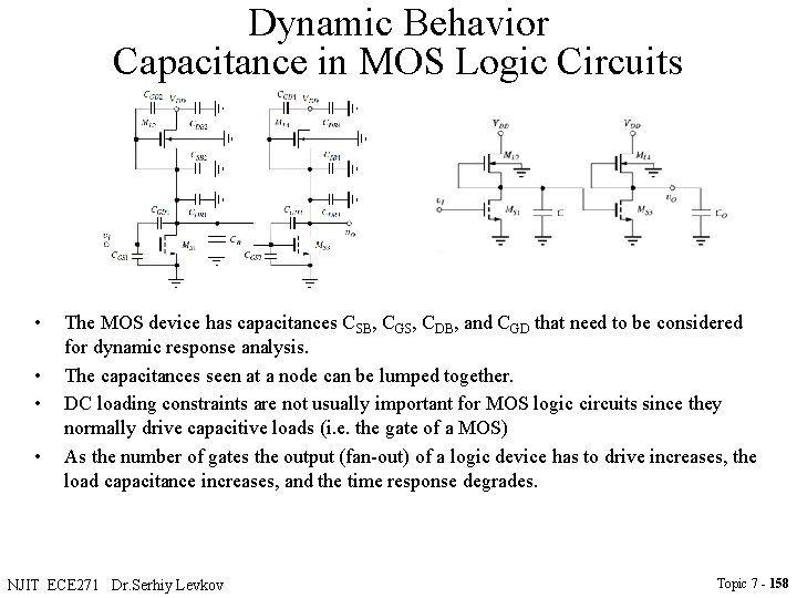 Dynamic Behavior Capacitance in MOS Logic Circuits • • The MOS device has capacitances