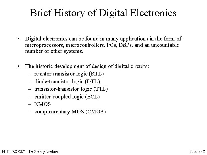 Brief History of Digital Electronics • Digital electronics can be found in many applications