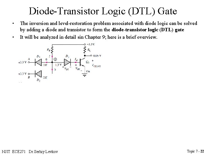 Diode-Transistor Logic (DTL) Gate • • The inversion and level-restoration problem associated with diode