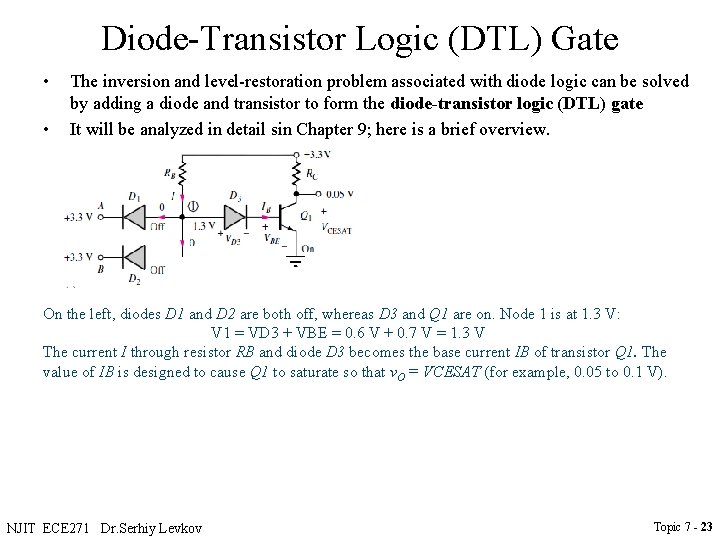 Diode-Transistor Logic (DTL) Gate • • The inversion and level-restoration problem associated with diode