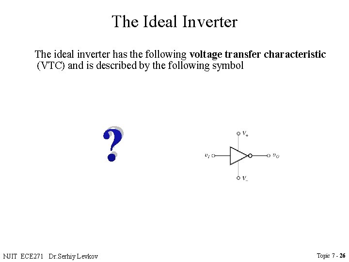 The Ideal Inverter The ideal inverter has the following voltage transfer characteristic (VTC) and