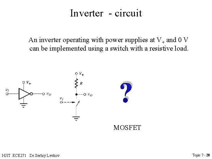 Inverter - circuit An inverter operating with power supplies at V+ and 0 V