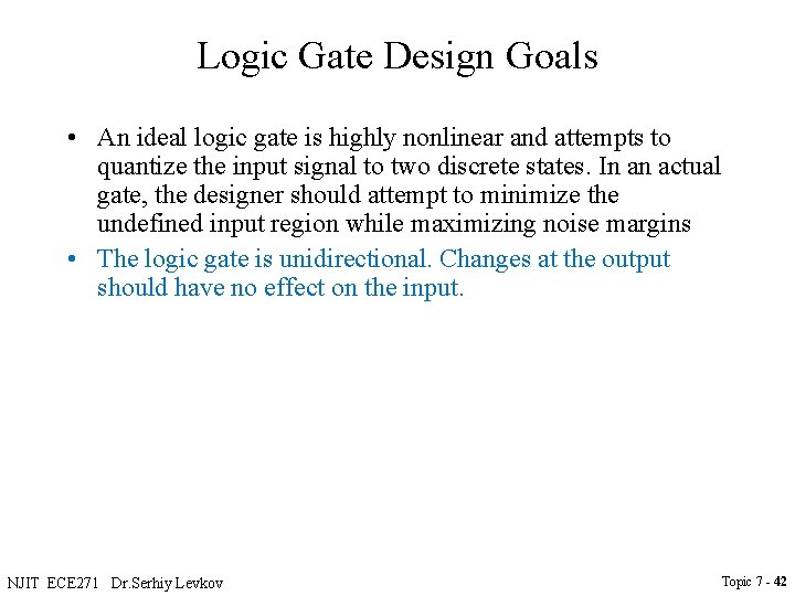 Logic Gate Design Goals • An ideal logic gate is highly nonlinear and attempts