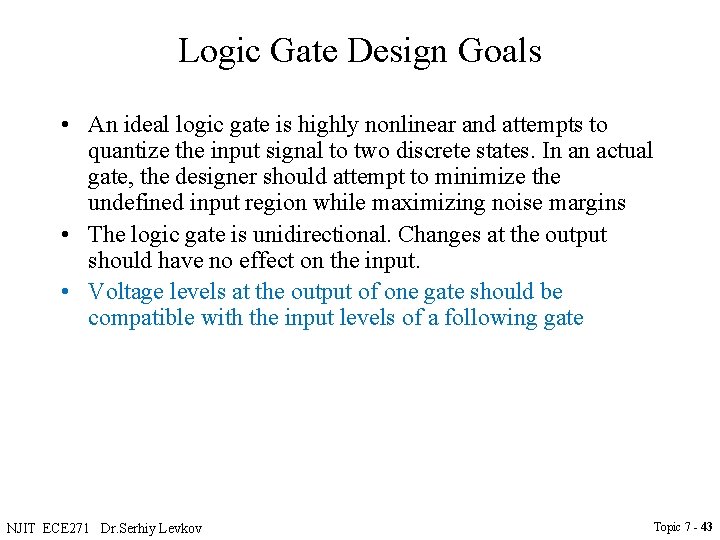 Logic Gate Design Goals • An ideal logic gate is highly nonlinear and attempts