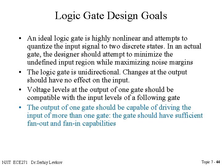 Logic Gate Design Goals • An ideal logic gate is highly nonlinear and attempts