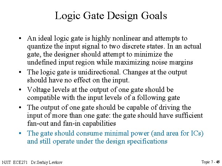 Logic Gate Design Goals • An ideal logic gate is highly nonlinear and attempts