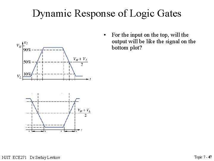 Dynamic Response of Logic Gates • For the input on the top, will the