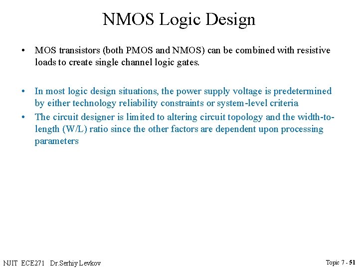 NMOS Logic Design • MOS transistors (both PMOS and NMOS) can be combined with