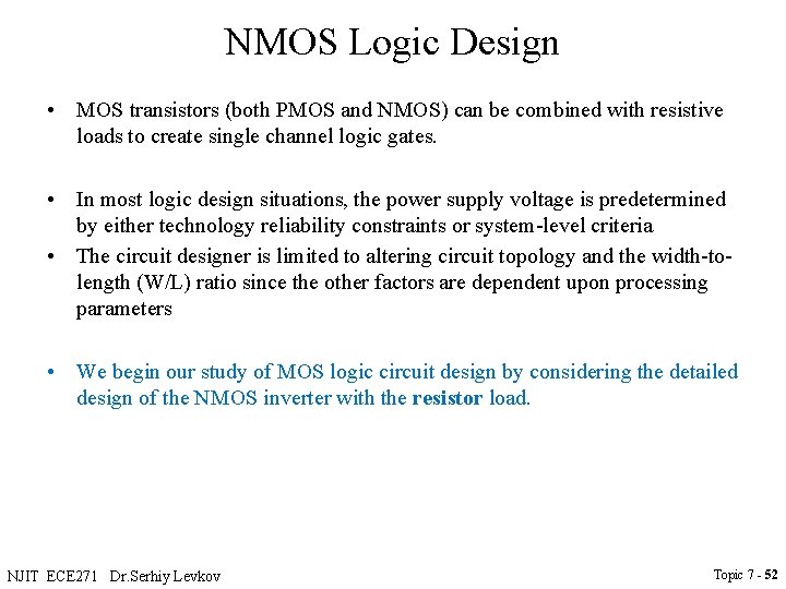 NMOS Logic Design • MOS transistors (both PMOS and NMOS) can be combined with