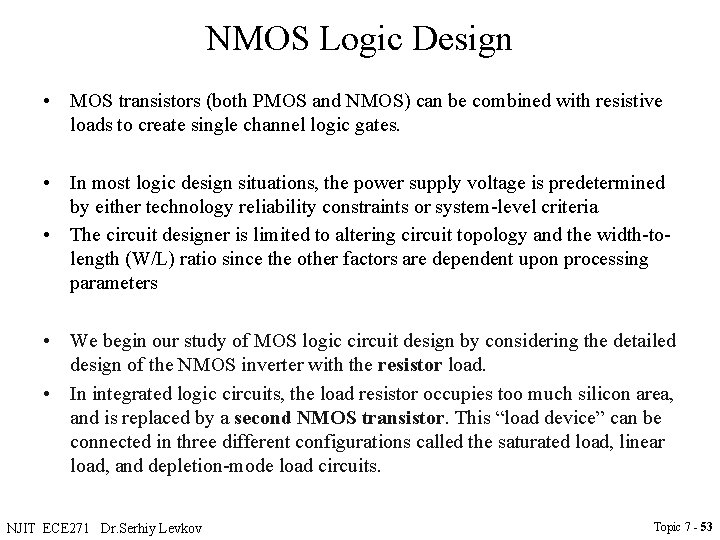 NMOS Logic Design • MOS transistors (both PMOS and NMOS) can be combined with